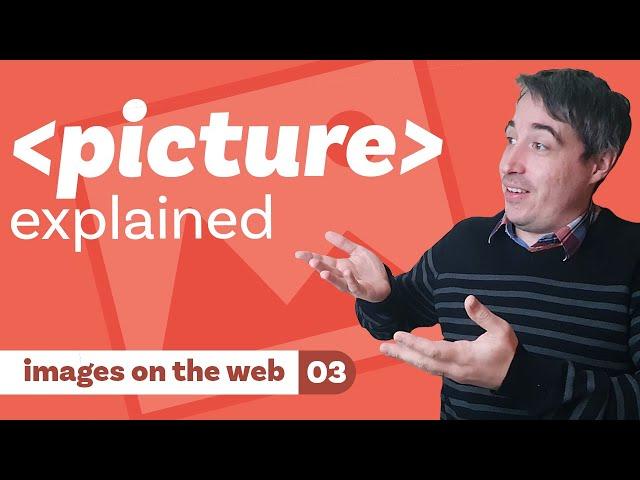 The HTML picture element explained [ Images on the web part 3 ]