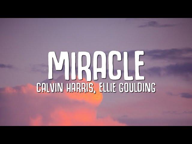 Calvin Harris, Ellie Goulding - Miracle (Lyrics)