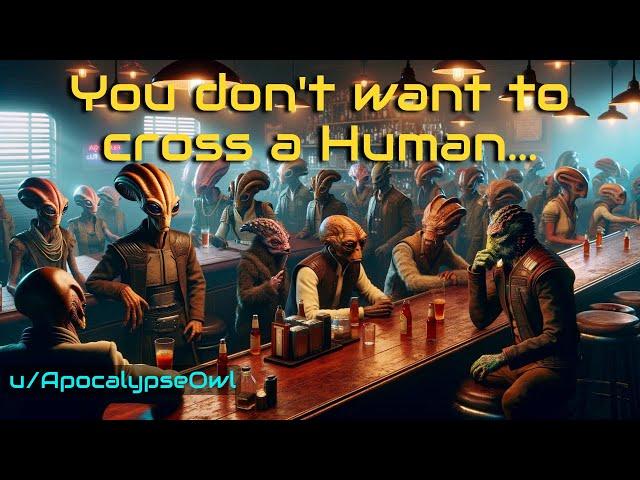 You don't want to cross a Human... | HFY | One SHot