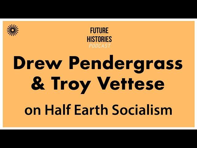 Future Histories S02E18 Troy Vettese and Drew Pendergrass