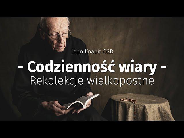 Codzienność wiary. Rekolekcje wielkopostne