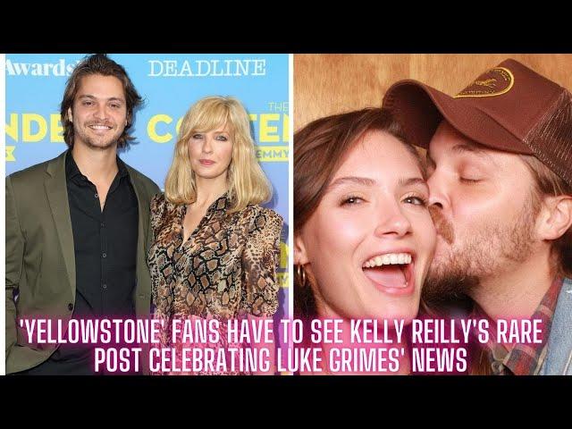 'Yellowstone' Fans Have to See Kelly Reilly's Rare Post Celebrating Luke Grimes' News