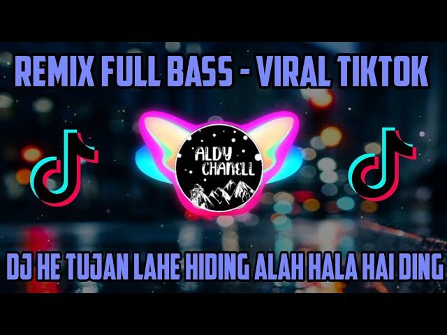 DJ HE TUJAN LAHE HIDING ALAH HALA HAI DING | REMIX FULL BASS-VIRAL TIKTOK 2021