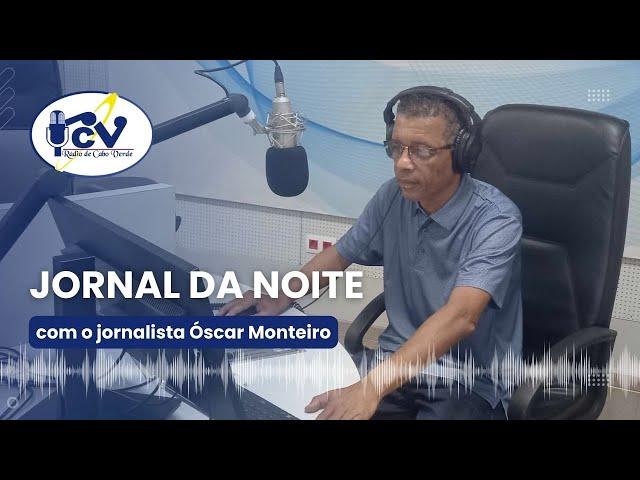 Jornal da Noite RCV com o jornalista Óscar Monteiro - 23 de Julho 2024