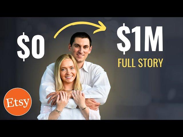 Couple's Journey To $1,000,000 On Etsy (Full Story)