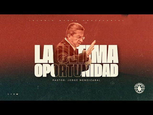 La última oportunidad-Pastor Jorge Mendizabal 11/10/2024 Am