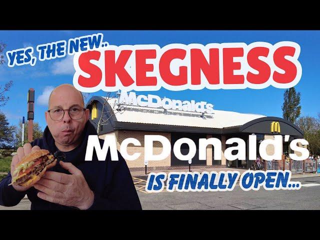 The NEW SKEGNESS McDonalds is finally open on Wainfleet Road - and was it GOOD or NOT.