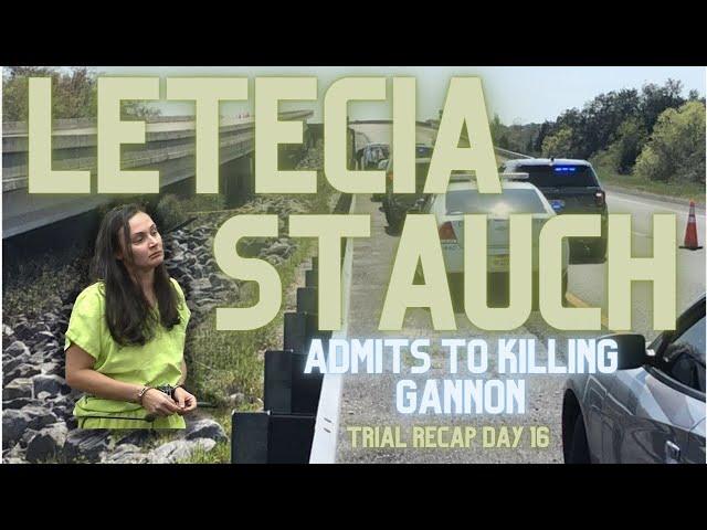 Letecia Stauch Trial Recap Day 16 | Admits to Killing Gannon! #Leteciastauch #gannonstauch #crime