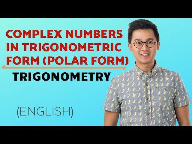 PRECALCULUS: Trigonometric Form of a Complex Number