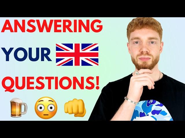 Answering YOUR Questions About the UK! (REAL British English)