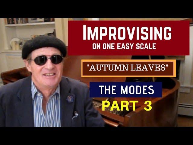 IMPROVISING ON ONE EASY SCALE: "Autumn Leaves"- MODES- Part 3