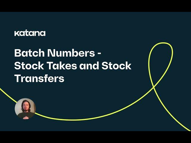 Batch Numbers: Stock Takes and Stock Transfers (Episode 83) | Katana Cloud Inventory