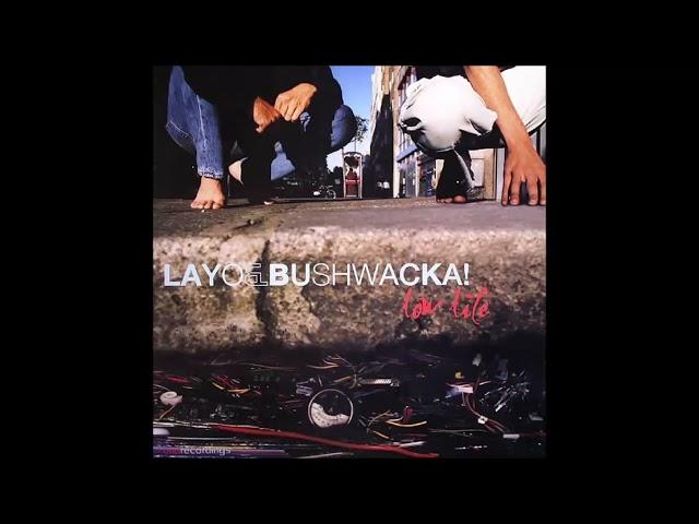 Layo & Bushwacka! - Low Life