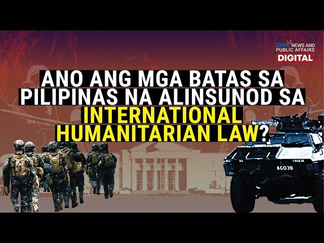 Ano ang mga batas sa Pilipinas na alinsunod sa International Humanitarian Law? | Need To Know