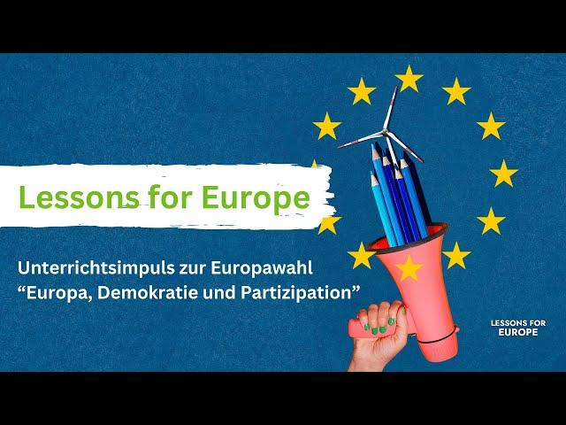 Lessons for Europe | Unterrichtsimpuls zu Europa, Demokratie & Partizipation