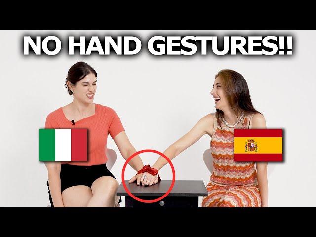 Italian and Spanish Girls Try Not To Use Hand Gestures!!!