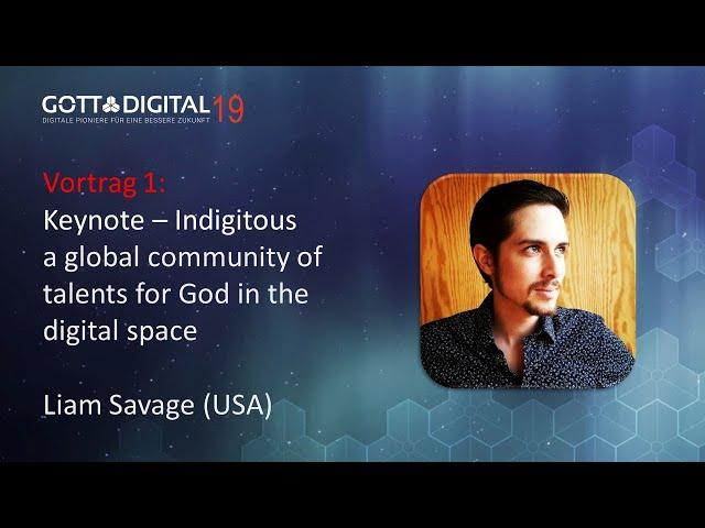 Indigitous - a global community of talents for God in the digital space | Liam Savage