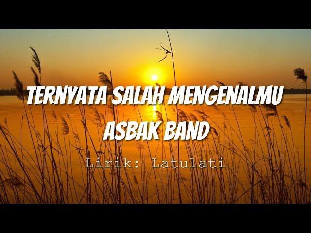 Asbak Band - Ternyata Salah Mengenalmu (Lirik Video)