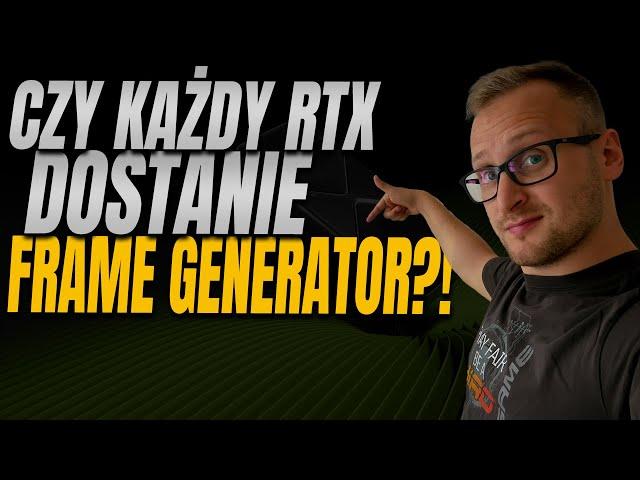 Czy każdy RTX dostanie Frame Generator?!