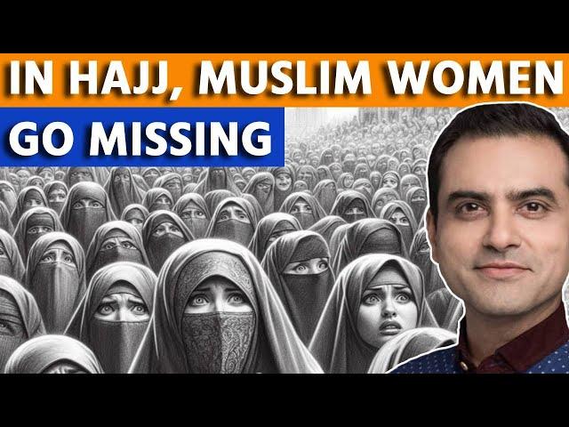 In HAJJ, Muslim Women go MISSING | Sumeet Jain