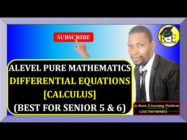 006 – ALEVEL PURE MATHEMATICS| DIFFERENTIAL EQUATIONS | FOR SENIOR 5 & 6
