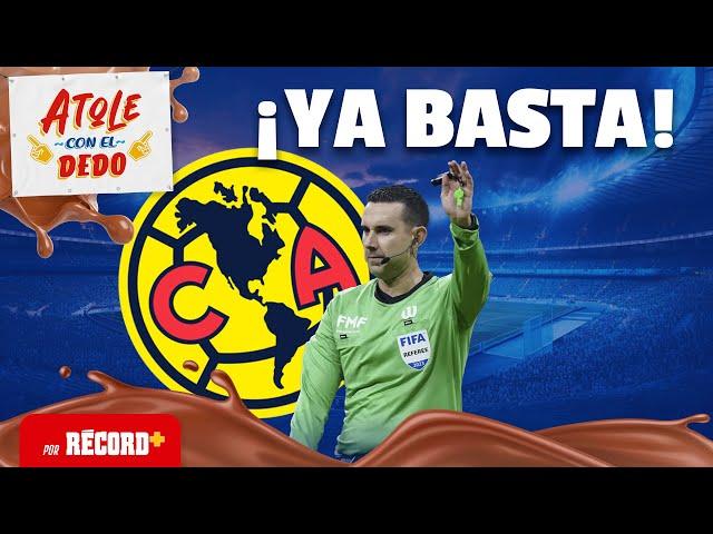 ¡YA BASTA de VINCULAR al AMÉRICA con el ARBITRAJE! | Atole con el Dedo