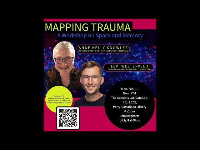 “Mapping Trauma: A Workshop on Space and Memory” by Anne Kelly Knowles and Levi Westerveld