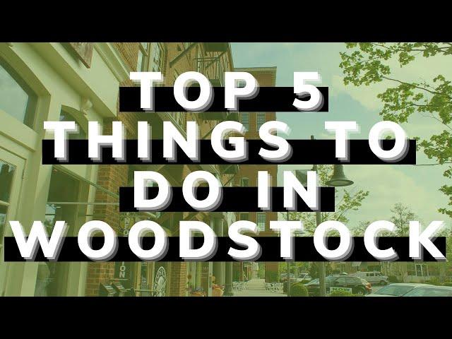 Top 5 Things To Do In Woodstock, Ga!