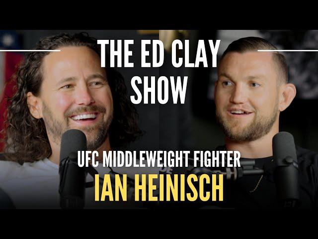 Ian Heinisch - International Fugitive to UFC Fighter - The Ed Clay Show Ep. 23