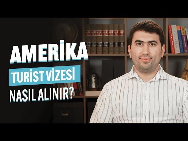 Amerika Turist Vizesi Nasıl Alınır?