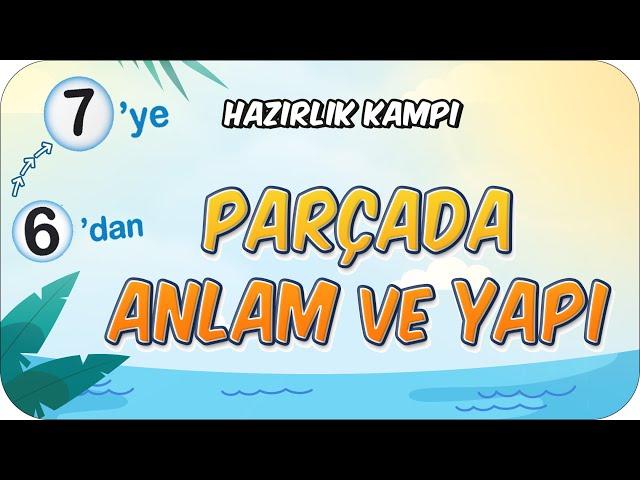 Parçada Anlam ve Yapı  6'dan 7'ye Hazırlık Kampı #2024