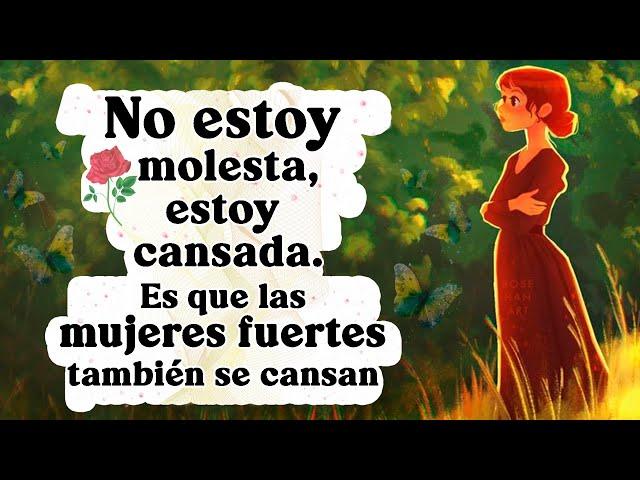 No estoy Molesta estoy Cansada, es que las Mujeres Fuertes también se Cansan