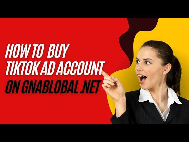 How to Buy BC Tiktok Ads On Gnaglobal.net Website