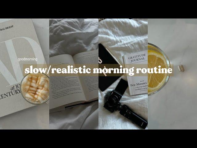 slow/relaxing morning routine | realistic & healthy habits to start the day