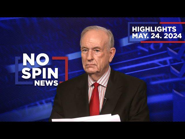 Highlights from BillOReilly com’s No Spin News | May 24, 2024