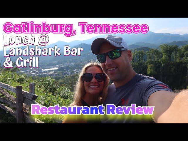 Lunch at Landshark Bar & Grill in Gatlinburg Tennessee: Great Smoky Mountains Restaurant Review