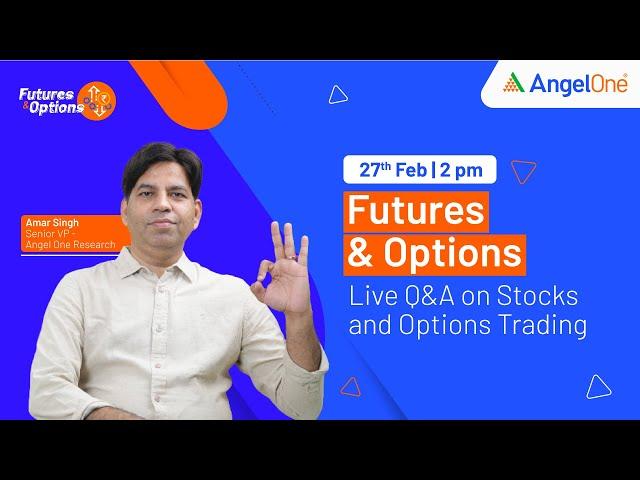  [Live Q&A] - Stock and Option Trading | Futures & Options | 27th Feb | Angel One