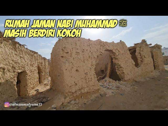 NAH SEPERTI INI RUMAH JAMAN NABI MUHAMMAD ﷺ MASIH BERDIRI KOKOH