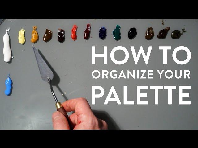 How to Organize COLORS on your PALETTE