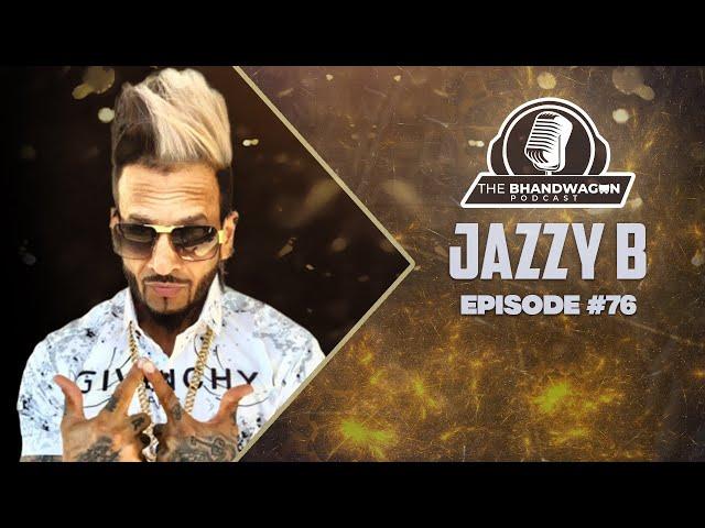 The Bhandwagon Podcast - @JazzyB  #76