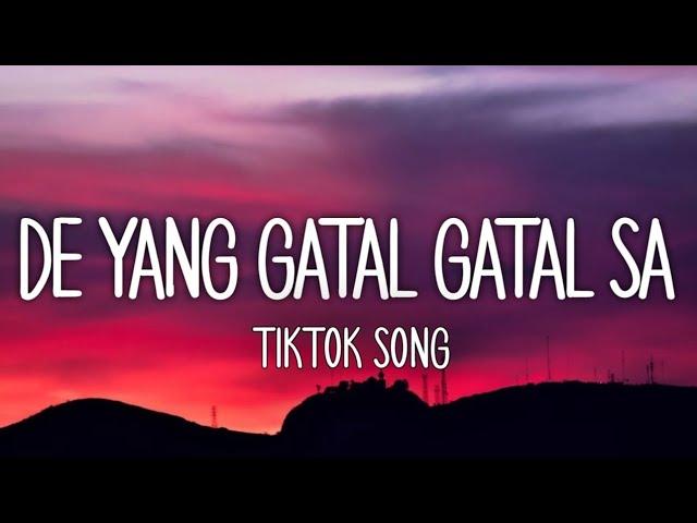 De Yang Gatal Gatal Sa - (Lyrics)️ Tiktok Song | Bukan Pho, De Yang Mati Gila Sa