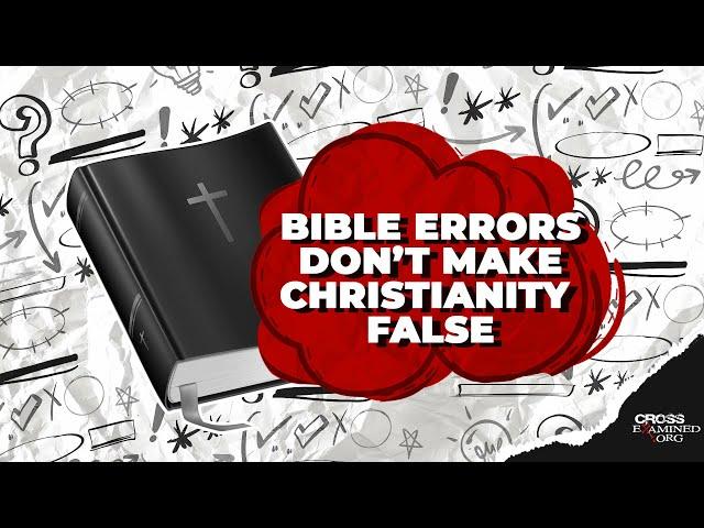 If there are errors in the Bible, is Christianity false?