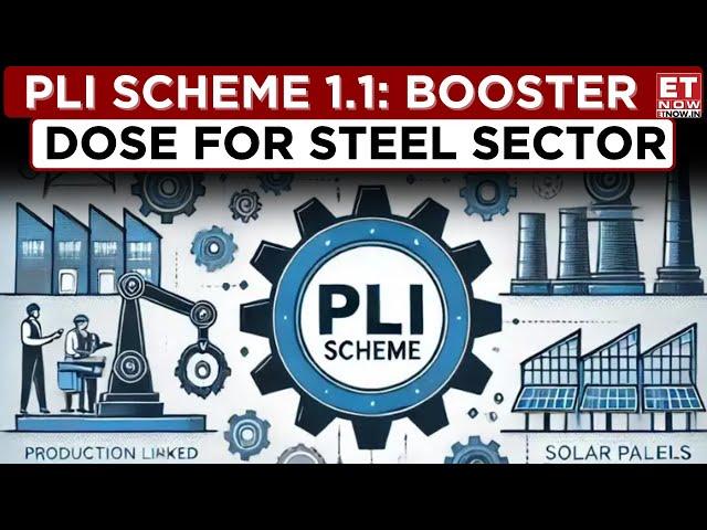 PLI Scheme 1.1 For Steel Industry | Govt Allows Capacity Augmentation Across Categories | Business