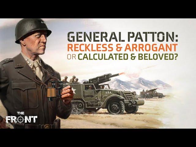 So What's the Verdict on General Patton? - Did his Ingenuity Rise Above his Controversy in WW2?