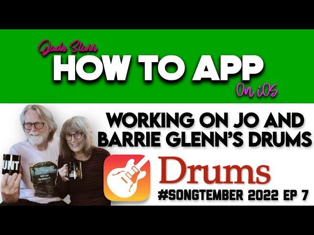 Working on Jo & Barrie Glenn's Drums - #Songtember2022 EP 7 - How To App on iOS! - EP 694 S10