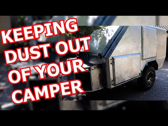 Preventing off-road dust inside my Camper Trailer - Part 3
