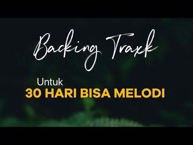 BACKING TRACK UNTUK 30 HARI BISA MELODI - HARI 01