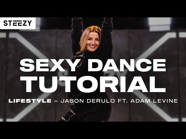 Sexy Dance Tutorial | LIFESTYLE (ft. Adam Levine) by Jason Derulo | STEEZY.CO