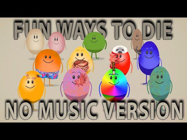 Dumb Ways To Die (Parody) Fun Ways To Die: NO MUSIC