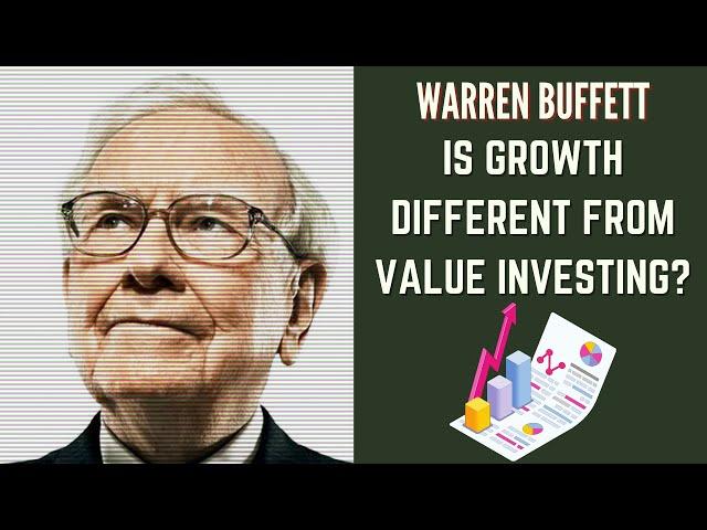 Is Growth Investing Different From Value Investing? - Warren Buffett